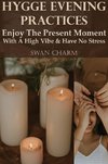 Hygge Evening Practices - Enjoy The Present Moment With a High Vibe And Have No Stress