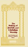 Making of Jewish and Christian Worship, The