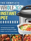 The Complete Whole 30 Instant Pot Cookbook