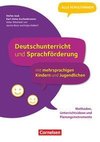 Deutschunterricht und Sprachförderung mit mehrsprachigen Kindern und Jugendlichen - Methoden, Unterrichtsideen und Planungsinstrumente