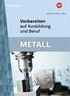 Vorbereiten auf Ausbildung und Beruf. Metall. Schülerband