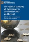 The Political Economy of Hydropower in Southwest China and Beyond