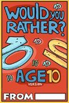 Would You Rather Age 10 Version