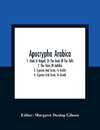 Apocrypha Arabica; 1. Kitab Al Magall, Or The Book Of The Rolls 2. The Story Of Aphikia 3. Cyprian And Justa, In Arabic 4. Cyprian And Justa, In Greek