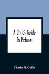 A Child'S Guide To Pictures