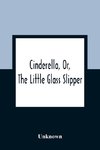 Cinderella, Or, The Little Glass Slipper