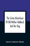 The Comic Adventures Of Old Mother Hubbard, And Her Dog