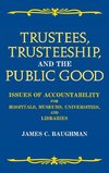 Trustees, Trusteeship, and the Public Good