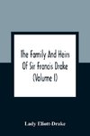 The Family And Heirs Of Sir Francis Drake (Volume I)