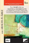 LA TEORÍA DE LA CLÁUSULA EXORBITANTE. El tránsito de la cláusula derogatoria a la potestad administrativa contractualen los sistemas de contratación pública