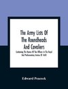 The Army Lists Of The Roundheads And Cavaliers, Containing The Names Of The Officers In The Royal And Parliamentary Armies Of 1642