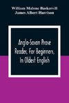 Anglo-Saxon Prose Reader, For Beginners, In Oldest English; Prepared With Grammar, Notes, And Vocabulary