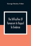 The Difficulties Of Romanism In Respect To Evidence