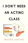 I Don't Need an Acting Class