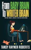 From Baby Brain to Writer Brain