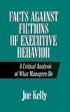 Facts Against Fictions of Executive Behavior