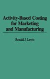 Activity-Based Costing for Marketing and Manufacturing