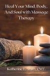 Heal Your Mind, Body, and Soul with Massage  Therapy