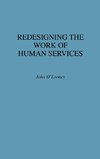 Redesigning the Work of Human Services