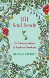 101 Soul Seeds for Peacemakers & Justice-Seekers