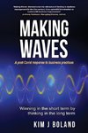 Making Waves A Post Covid Response to Business Practices Winning in the Short Term by thinking in the Long Term