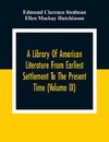 A Library Of American Literature From Earliest Settlement To The Present Time (Volume Ix)