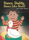 Dance, Daddy, Dance Like Duck!