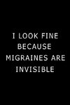 I Look Fine Because Migraines are Invisible