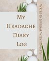 My Headache Diary Log - Write In Journal With Prompts - Pain Scale, Triggers, Description, Notes - Brown Green White