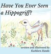 Have You Ever Seen a Hippogriff?