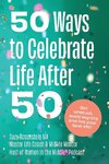 50 Ways to Celebrate Life After 50