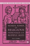 Women, Power, and Religious Patronage in the Middle Ages