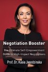 Negotiation Booster: The Ultimate Self-Empowerment Guide to High Impact Negotiations