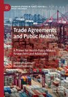 Trade Agreements and Public Health: A Primer for Health Policy Makers, Researchers and Advocates