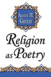 Greeley, A: Religion as Poetry