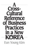 A Cross-Cultural Reference of Business Practices in a New Korea