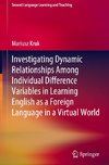 Investigating Dynamic Relationships Among Individual Difference Variables in Learning English as a Foreign Language in a Virtual World