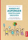 Kinder mit Asperger einfühlsam erziehen