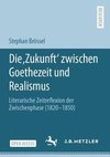 Die ,Zukunft' zwischen Goethezeit und Realismus