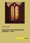 Sagenbuch des Königreichs Sachsen - Teil 1