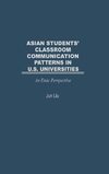 Asian Students' Classroom Communication Patterns in U.S. Universities