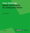 Heinz Graffunder. Bauten und Projekte für Zoologische Gärten