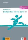 Mit Erfolg zum Deutsch-Test für den Beruf B1. Übungsbuch