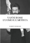 VANNI BOSSI - L'UOMO E L'ARTISTA