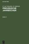 Preußische Jahrbücher, Band 27, Preußische Jahrbücher Band 27