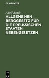 Allgemeinen Berggesetz für die Preußischen Staaten Nebengesetzen