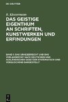 Das geistige Eigenthum an Schriften, Kunstwerken und Erfindungen, Band 1, Das Urheberrecht und das Verlagsrecht nach deutschen und ausländischen Gesetzen systematisch und vergleichend dargestellt