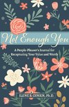 Not Enough You - A People-Pleaser's Journal for Recapturing Your Value and Worth