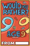 Would You Rather Age 9 Version