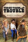 Three Times the Trouble